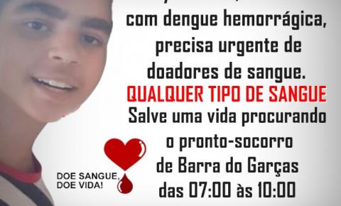 Garoto de 12 anos com dengue hemorrágica em Barra do Garças precisa de doadores com urgência